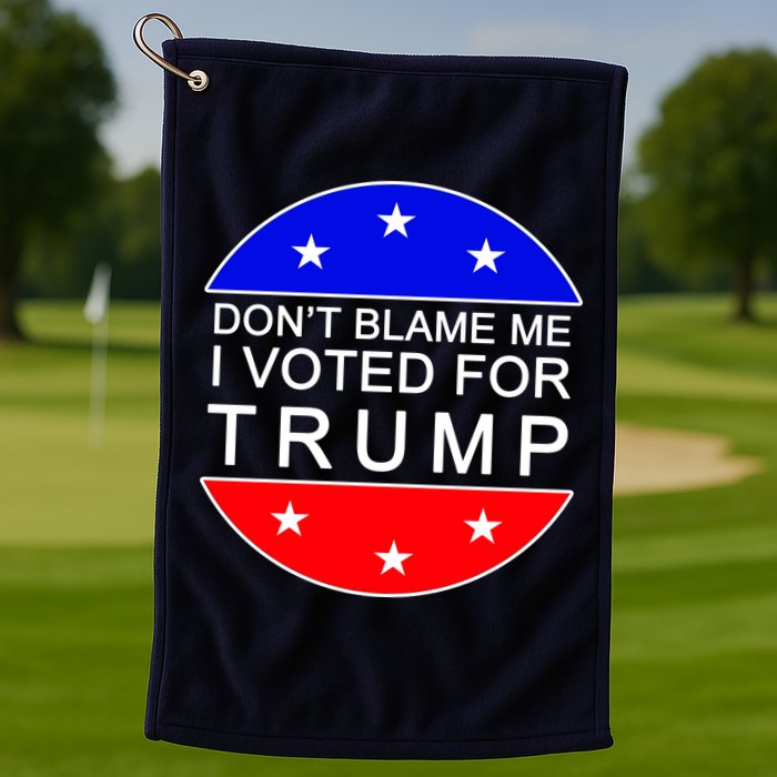 Don't Blame Me I Voted For Trump Pro Republican Golf Towel