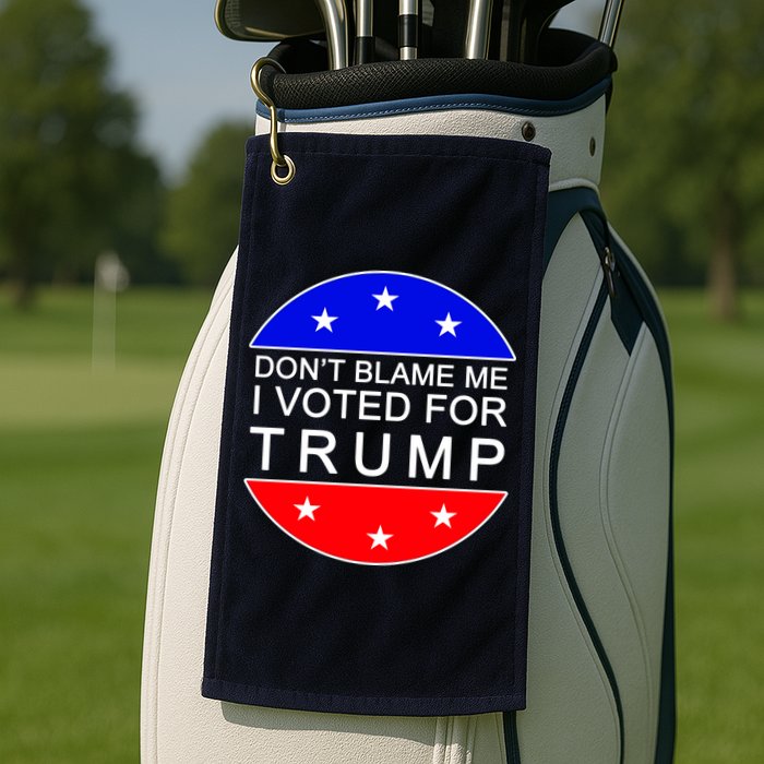Don't Blame Me I Voted For Trump Pro Republican Golf Towel