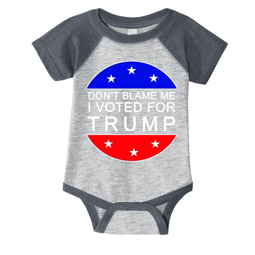 Don't Blame Me I Voted For Trump Pro Republican Infant Baby Jersey Bodysuit