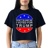Don't Blame Me I Voted For Trump Pro Republican Crop Top