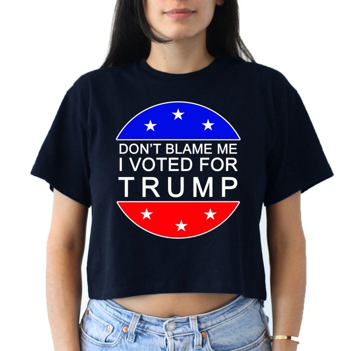 Don't Blame Me I Voted For Trump Pro Republican Crop Top
