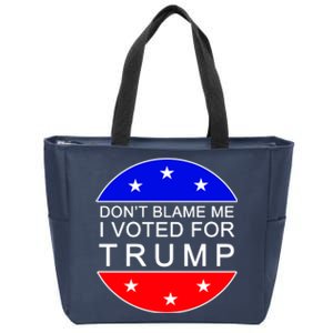 Don't Blame Me I Voted For Trump Pro Republican Zip Tote Bag