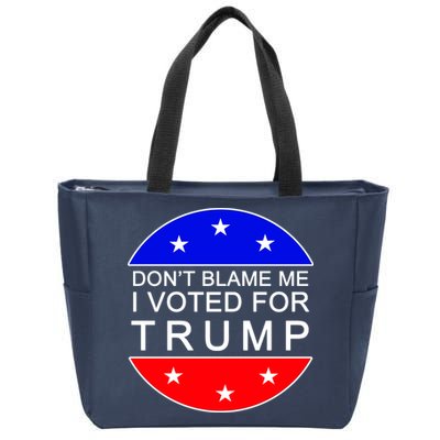 Don't Blame Me I Voted For Trump Pro Republican Zip Tote Bag