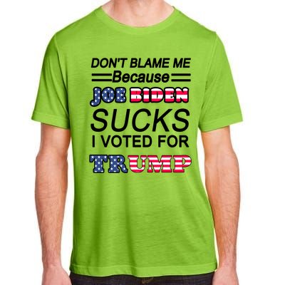 Don't Blame Me Joe Biden Sucks I Voted For Trump Adult ChromaSoft Performance T-Shirt