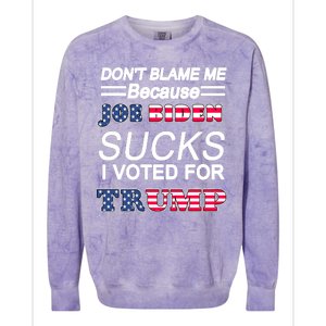 Don't Blame Me Joe Biden Sucks I Voted For Trump Colorblast Crewneck Sweatshirt