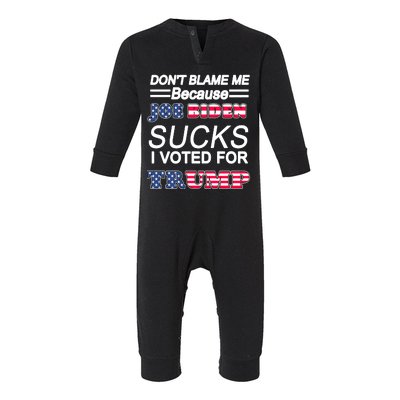 Don't Blame Me Joe Biden Sucks I Voted For Trump Infant Fleece One Piece