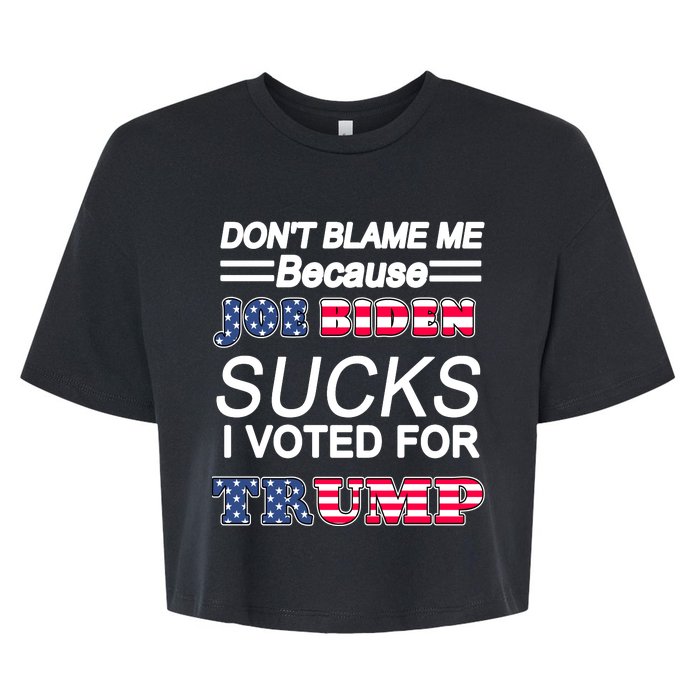 Don't Blame Me Joe Biden Sucks I Voted For Trump Bella+Canvas Jersey Crop Tee