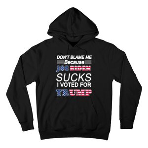 Don't Blame Me Joe Biden Sucks I Voted For Trump Hoodie