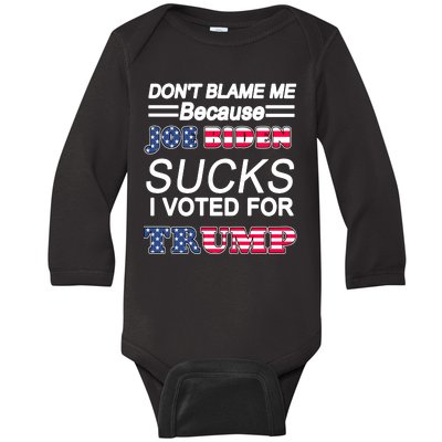 Don't Blame Me Joe Biden Sucks I Voted For Trump Baby Long Sleeve Bodysuit