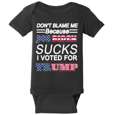 Don't Blame Me Joe Biden Sucks I Voted For Trump Baby Bodysuit