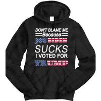 Don't Blame Me Joe Biden Sucks I Voted For Trump Tie Dye Hoodie