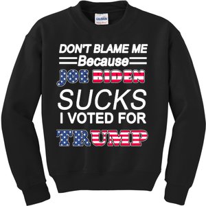 Don't Blame Me Joe Biden Sucks I Voted For Trump Kids Sweatshirt