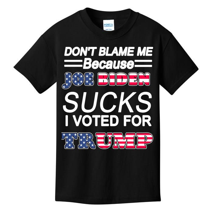 Don't Blame Me Joe Biden Sucks I Voted For Trump Kids T-Shirt