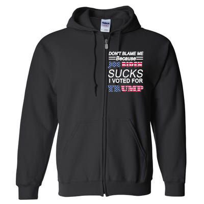 Don't Blame Me Joe Biden Sucks I Voted For Trump Full Zip Hoodie