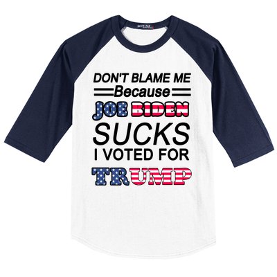 Don't Blame Me Joe Biden Sucks I Voted For Trump Baseball Sleeve Shirt