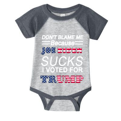 Don't Blame Me Joe Biden Sucks I Voted For Trump Infant Baby Jersey Bodysuit