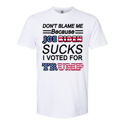 Don't Blame Me Joe Biden Sucks I Voted For Trump Softstyle® CVC T-Shirt