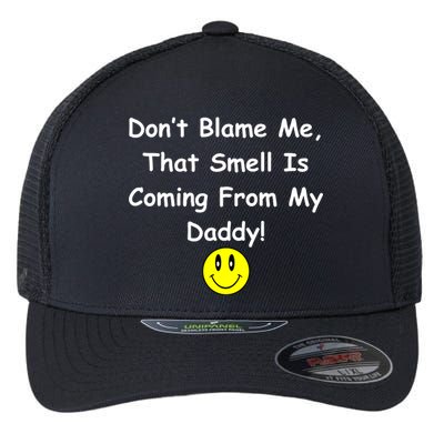 Don't Blame Me Smelly Daddy Flexfit Unipanel Trucker Cap