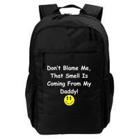 Don't Blame Me Smelly Daddy Backpack