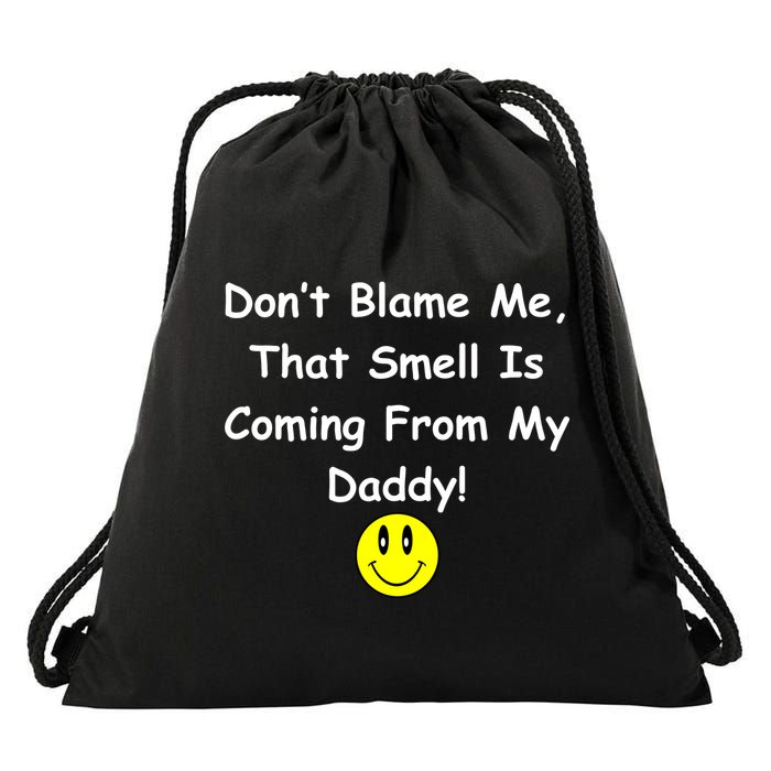 Don't Blame Me Smelly Daddy Drawstring Bag