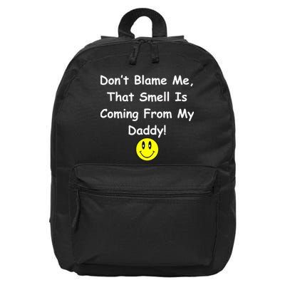 Don't Blame Me Smelly Daddy 16 in Basic Backpack