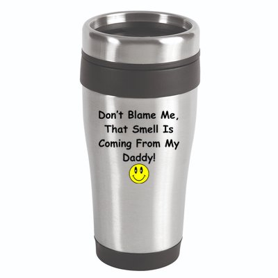 Don't Blame Me Smelly Daddy 16oz Travel Tumbler