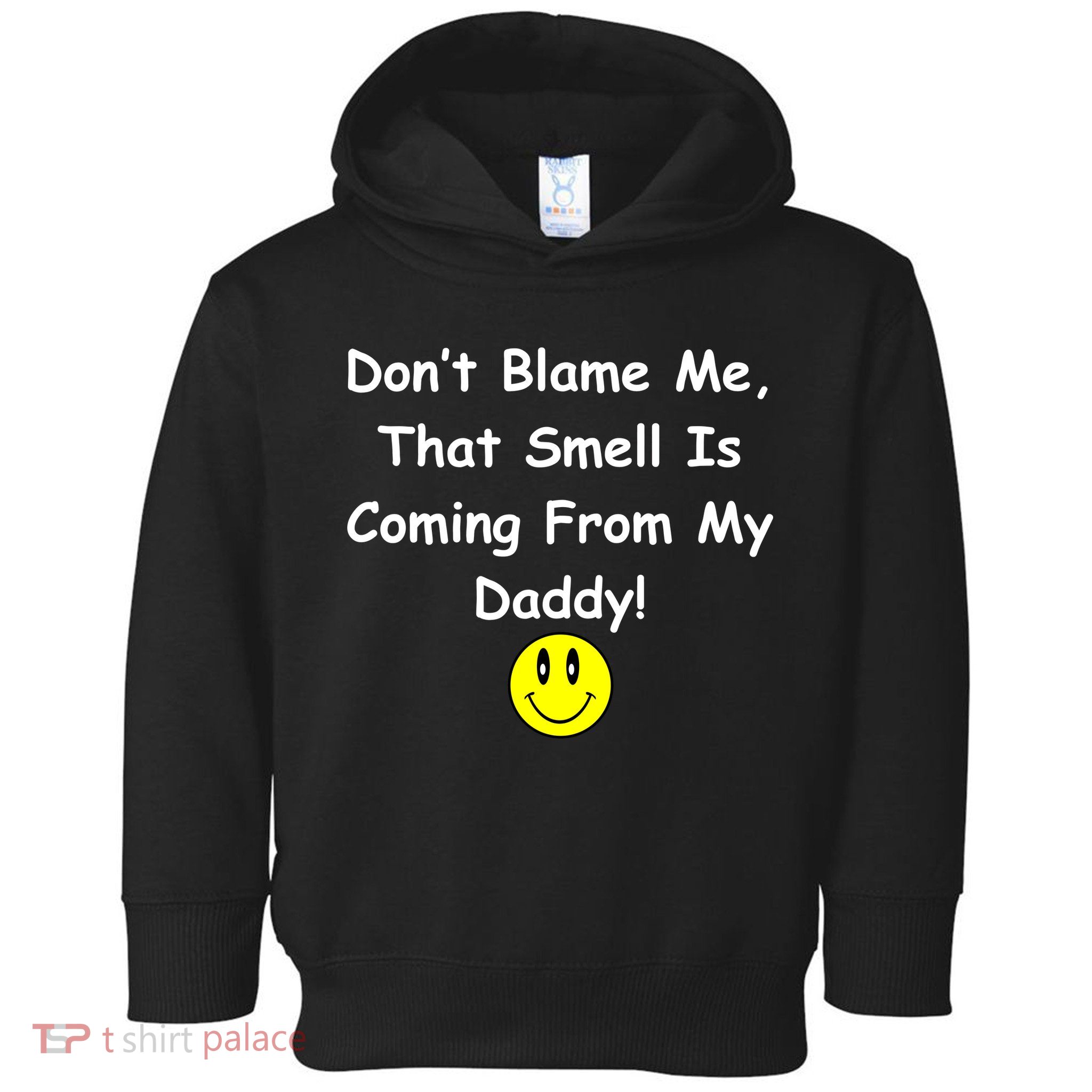 Don't Blame Me Smelly Daddy Toddler Hoodie