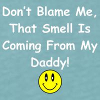 Don't Blame Me Smelly Daddy Sueded Cloud Jersey T-Shirt