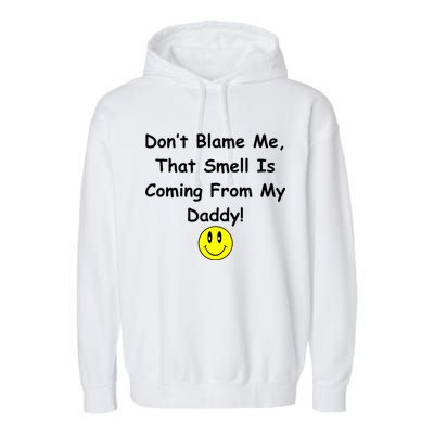 Don't Blame Me Smelly Daddy Garment-Dyed Fleece Hoodie