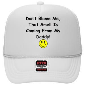 Don't Blame Me Smelly Daddy High Crown Mesh Back Trucker Hat