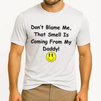 Don't Blame Me Smelly Daddy Performance Shirt