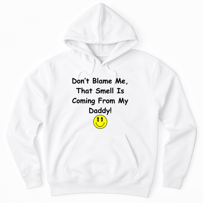 Don't Blame Me Smelly Daddy Hoodie