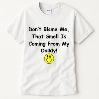 Don't Blame Me Smelly Daddy Tall T-Shirt