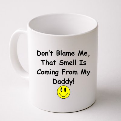 Don't Blame Me Smelly Daddy Mug