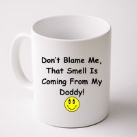 Don't Blame Me Smelly Daddy Mug