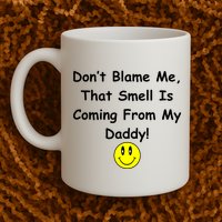 Don't Blame Me Smelly Daddy Mug