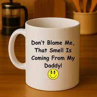 Don't Blame Me Smelly Daddy Mug