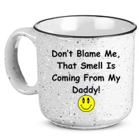 Don't Blame Me Smelly Daddy 15oz Campfire Ceramic Mug