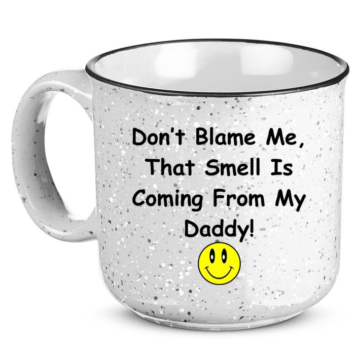 Don't Blame Me Smelly Daddy 15oz Campfire Ceramic Mug