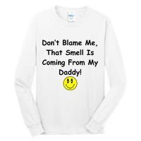 Don't Blame Me Smelly Daddy Tall Long Sleeve T-Shirt