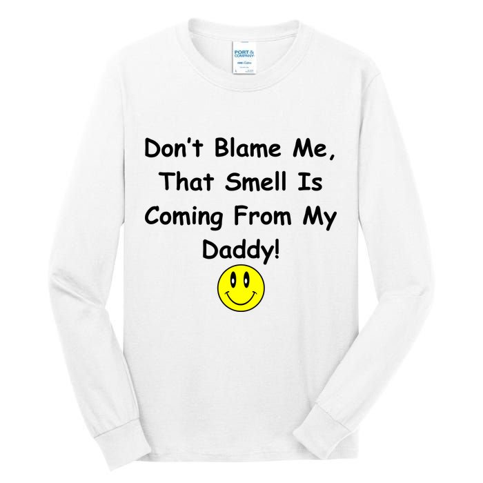Don't Blame Me Smelly Daddy Tall Long Sleeve T-Shirt