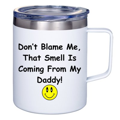 Don't Blame Me Smelly Daddy 12oz Stainless Steel Coffee Mug