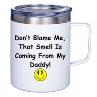 Don't Blame Me Smelly Daddy 12oz Stainless Steel Coffee Mug