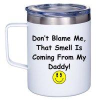 Don't Blame Me Smelly Daddy 12oz Stainless Steel Coffee Mug