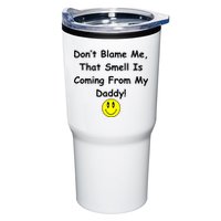 Don't Blame Me Smelly Daddy Tumbler
