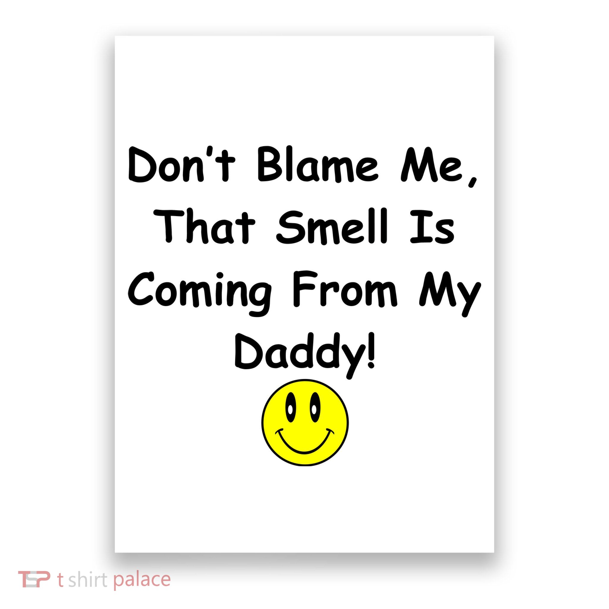Don't Blame Me Smelly Daddy Poster
