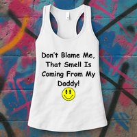 Don't Blame Me Smelly Daddy Womens Tank Top