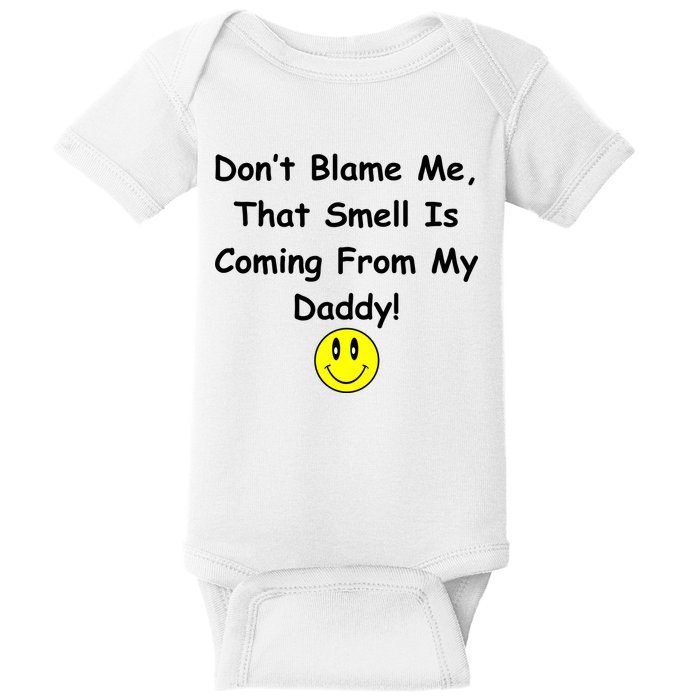 Don't Blame Me Smelly Daddy Baby Bodysuit