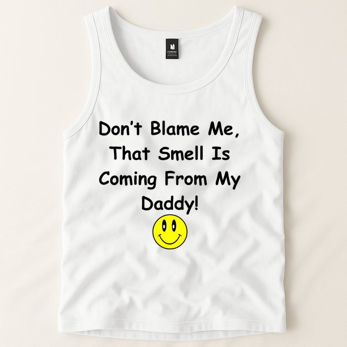 Don't Blame Me Smelly Daddy Tank Top