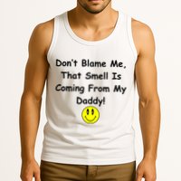 Don't Blame Me Smelly Daddy Tank Top